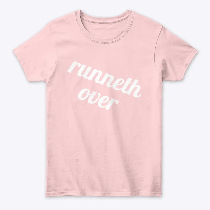 runneth over