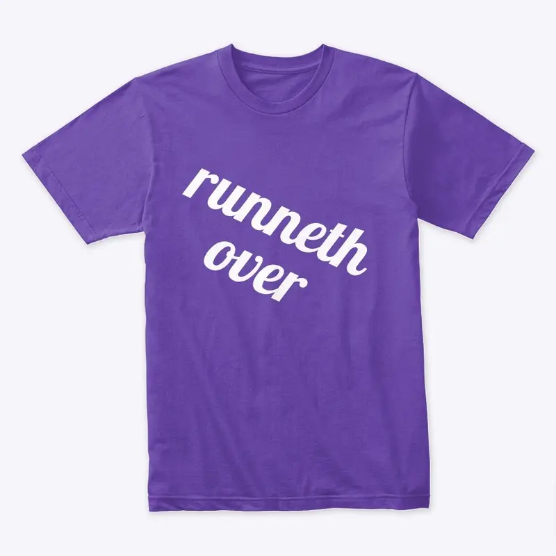 runneth over