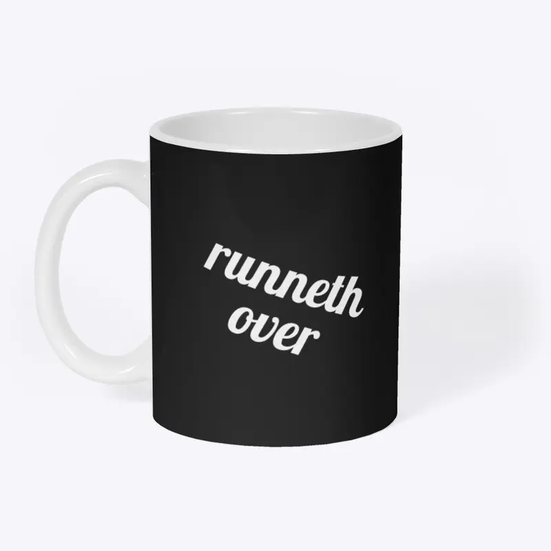 runneth over